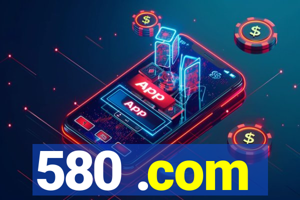 580 .com